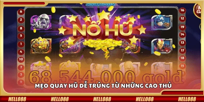 Mẹo quay hũ dễ trúng từ những cao thủ