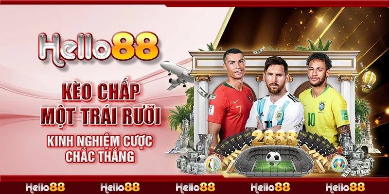 Kèo chấp một trái rưỡi - Kinh nghiệm cược chắc thắng