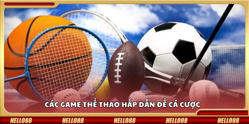 Các game thể thao hấp dẫn để cá cược 