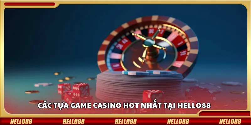 Điểm danh game casino hot nhất tại Hello88