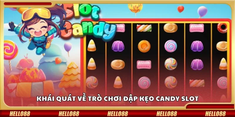 Khái quát về trò chơi đập kẹo candy slot
