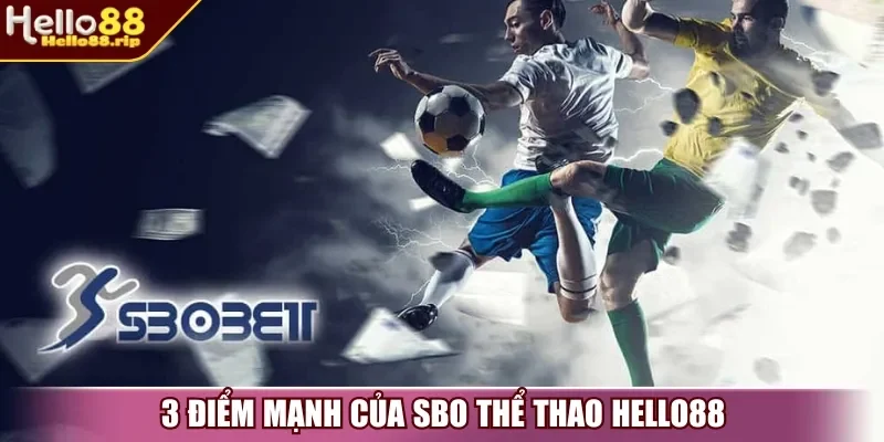 3 điểm mạnh của SBO Thể Thao Hello88